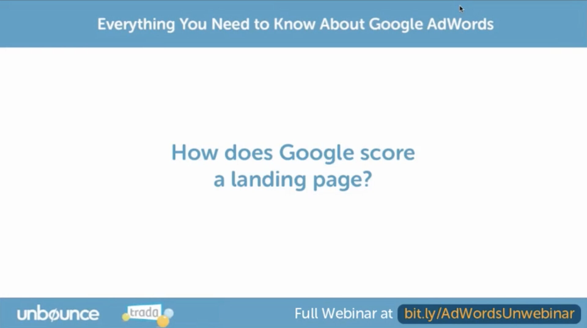 Webinar slide titled "How Does Google Score a Landing Page?" with links to a full webinar and logos for Unbounce and Biteable Video Maker.