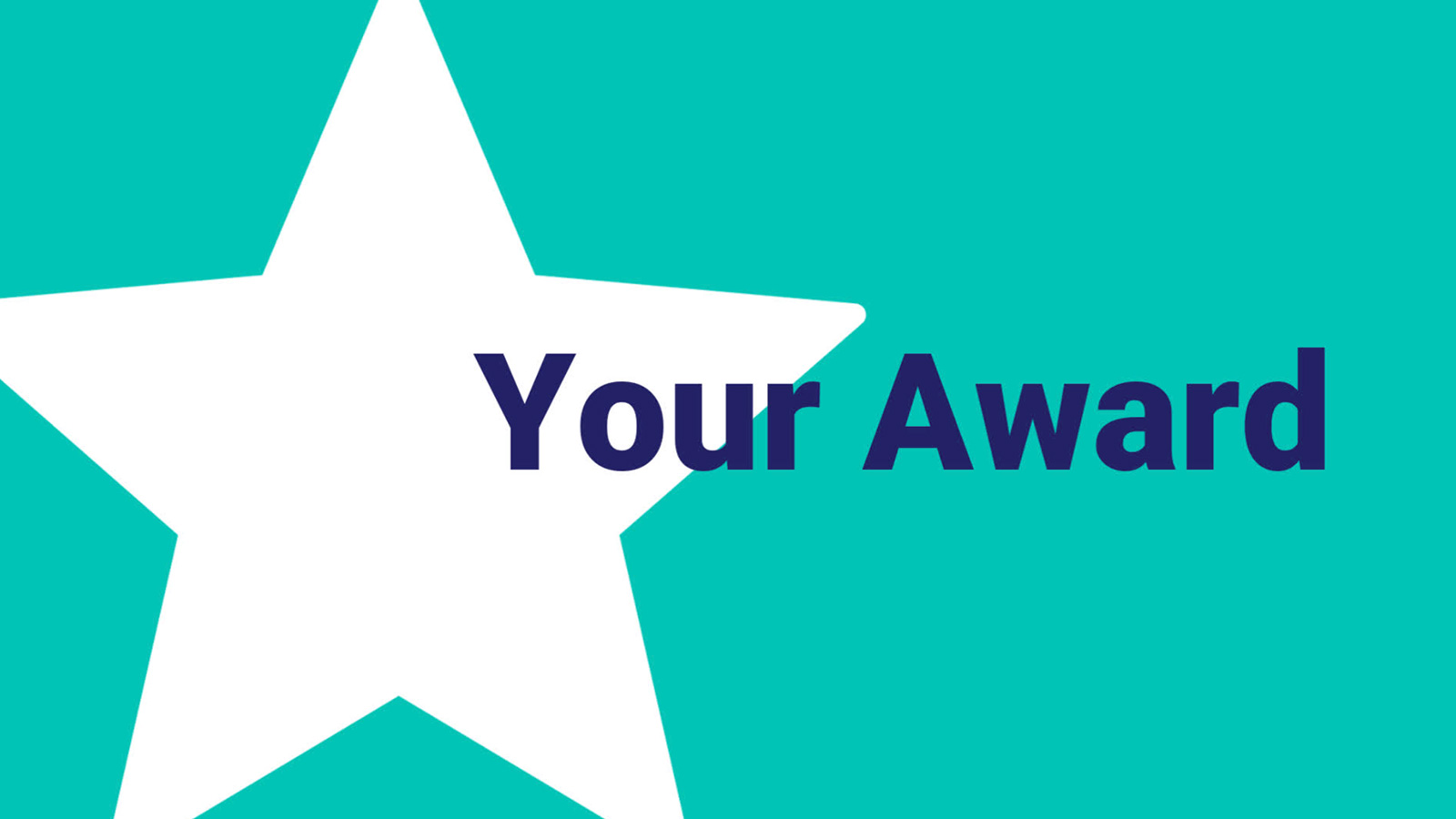A graphic with a large white star on a teal background featuring the text "your award.