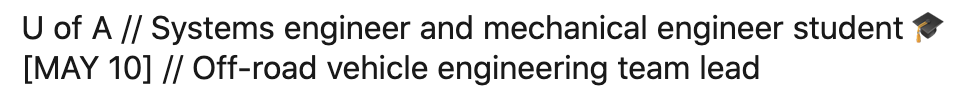 Profile of a University of Arizona student excelling in dual roles as a systems and mechanical engineer, also leading as off-road vehicle engineering team captain. Experience highlighted in LinkedIn headlines.