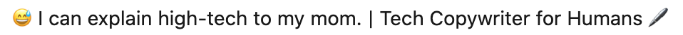 Emoticon with a lightbulb representing a moment of clarity or idea next to text: 'I can explain high-tech to my mom. | Tech copywriter for humans on LinkedIn headlines.'