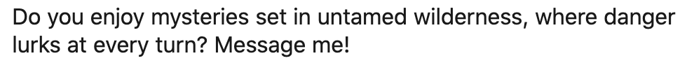 Text overlay on a plain background seeking companionship through a shared interest in wilderness mysteries, perfect for impactful LinkedIn headlines.