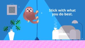 A cartoon sloth hanging from a rope on a split blue background with text "stick with what you do best." half shows a cozy room setup and the other half an office area, designed using Bite