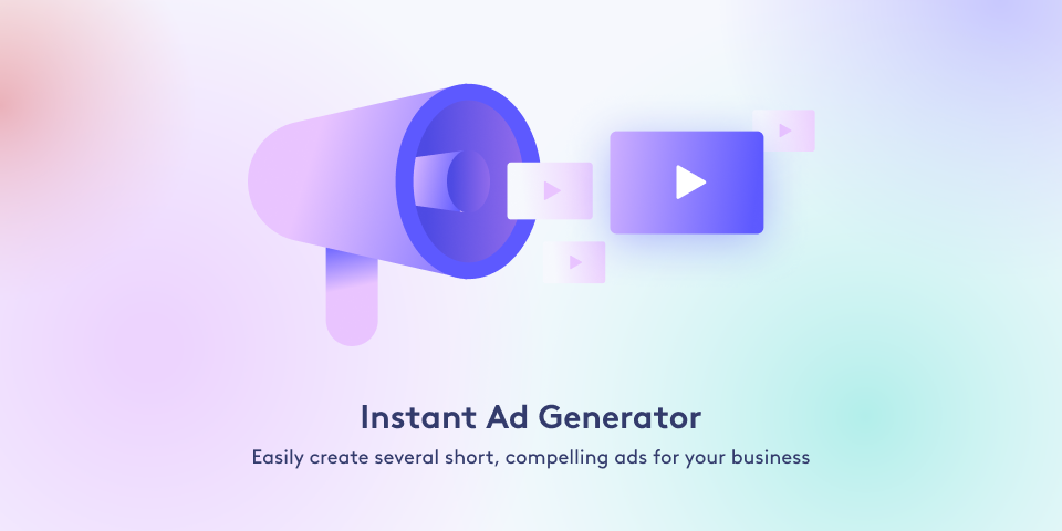 A blue megaphone emits play button icons, symbolizing video ads. Text reads “Instant Ad Generator—Easily create several short, compelling ads for your business.”.