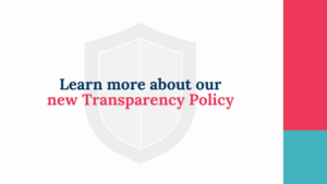 Text on image reads: “Learn more about our new Transparency Policy,” with a faint shield graphic in the background and colored bars on the right.