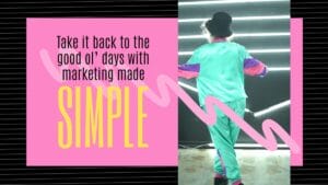 A person in a colorful retro outfit and hat stands in front of neon lights; text reads, "Take it back to the good ol’ days with marketing made SIMPLE.