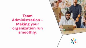 Four people gather around a laptop, smiling, beside text reading “Team Administration – Making your organization run smoothly.” and a colorful logo at the bottom.