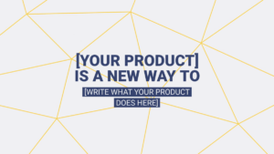 Text on a white background with yellow intersecting lines reads: "[Your Product] is a new way to [Write what your product does here]" in bold blue font.