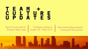 Yellow and orange graphic with "Team + Culture Updates" and three highlights: promotion, company retreat in Austin, and new mentorship program. City skyline at the bottom.