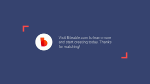 Dark blue background with Biteable logo and text: "Visit Biteable.com to learn more and start creating today. Thanks for watching!.