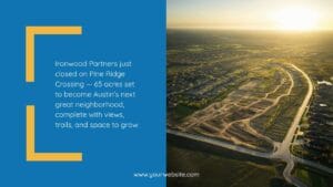 Aerial view of a developing neighborhood with roads and cleared lots, accompanied by text about Pine Ridge Crossing, a 65-acre residential project in Austin.