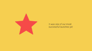 A large red star on a yellow background with black text that reads, "It was one of our most successful launches yet.
