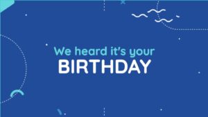 Blue graphic with white and light blue text that reads, "We heard it’s your BIRTHDAY," with minimal line and dot decorations around the border.